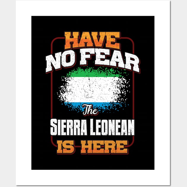 Sierra Leonean Flag  Have No Fear The Sierra Leonean Is Here - Gift for Sierra Leonean From Sierra Leone Wall Art by Country Flags